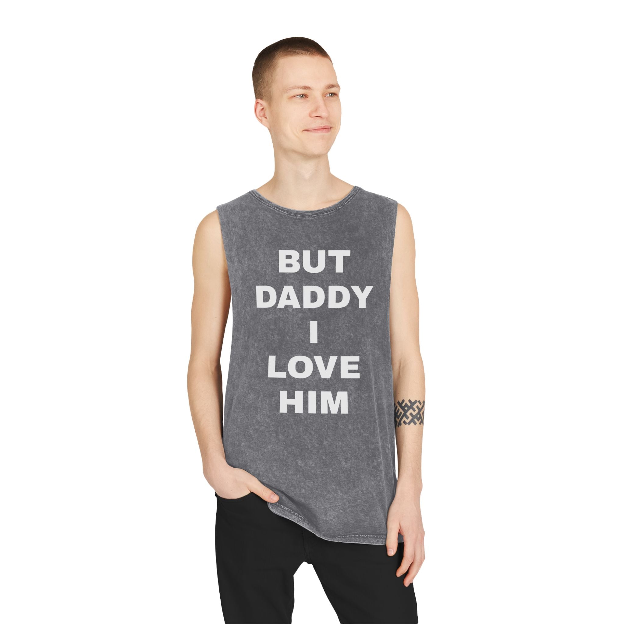 "BUT DADDY I LOVE HIM" Unisex Stonewash Tank Top