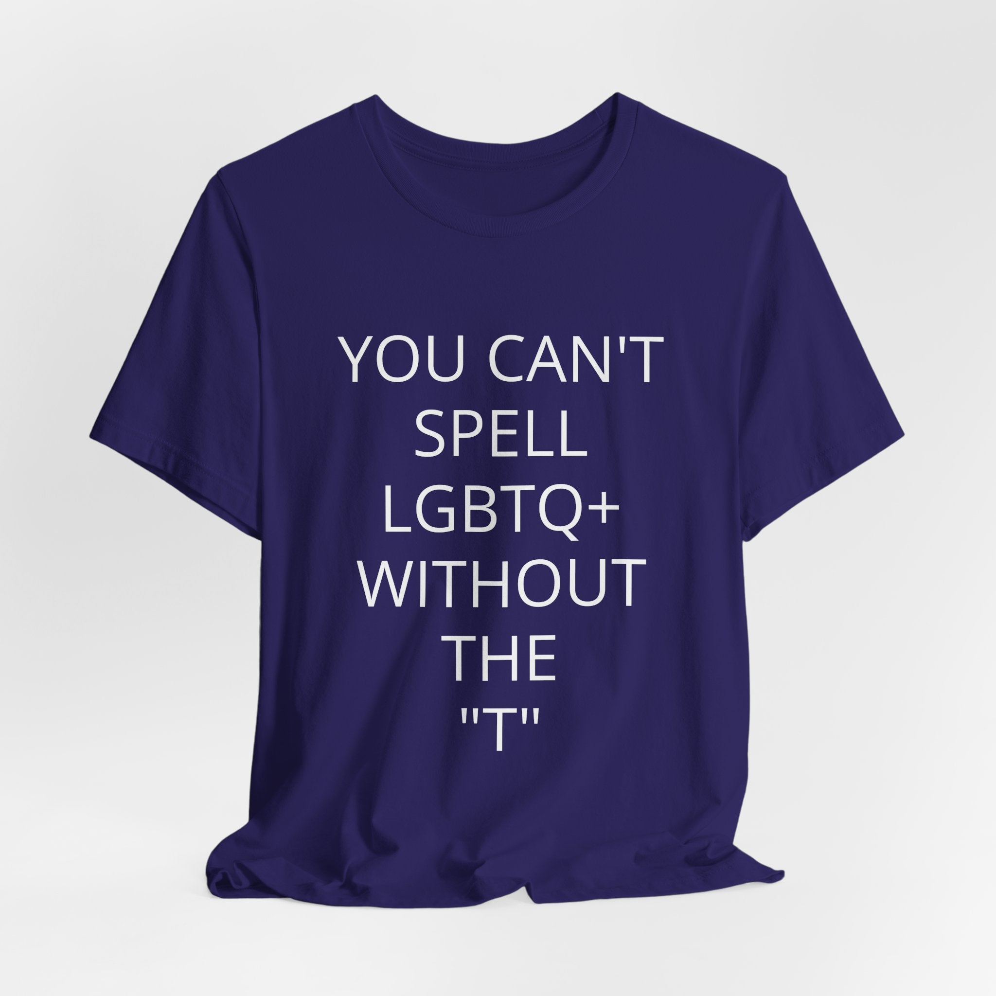 T-Shirt — "You Can't Spell LGBTQ Without the T" Minimal Pride Tee