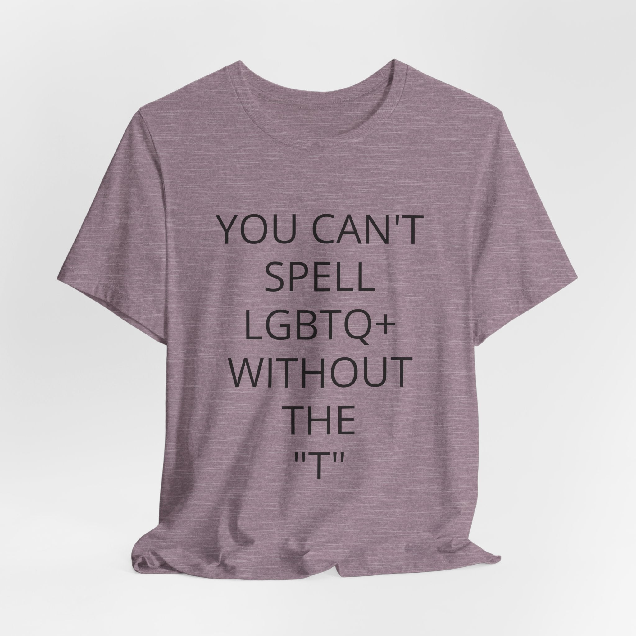 T-Shirt — "You Can't Spell LGBTQ Without the T" Minimal Pride Tee