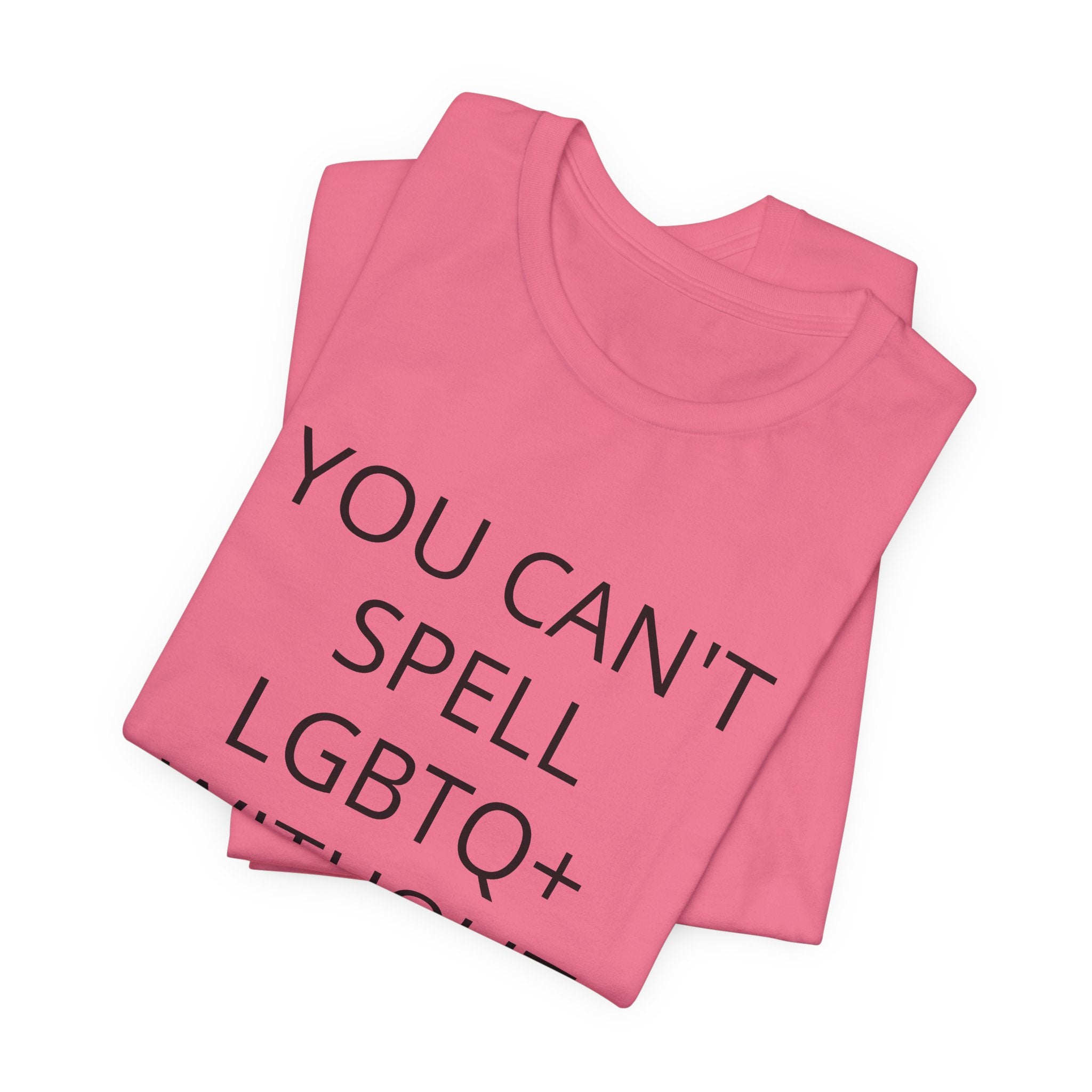 T-Shirt — "You Can't Spell LGBTQ Without the T" Minimal Pride Tee