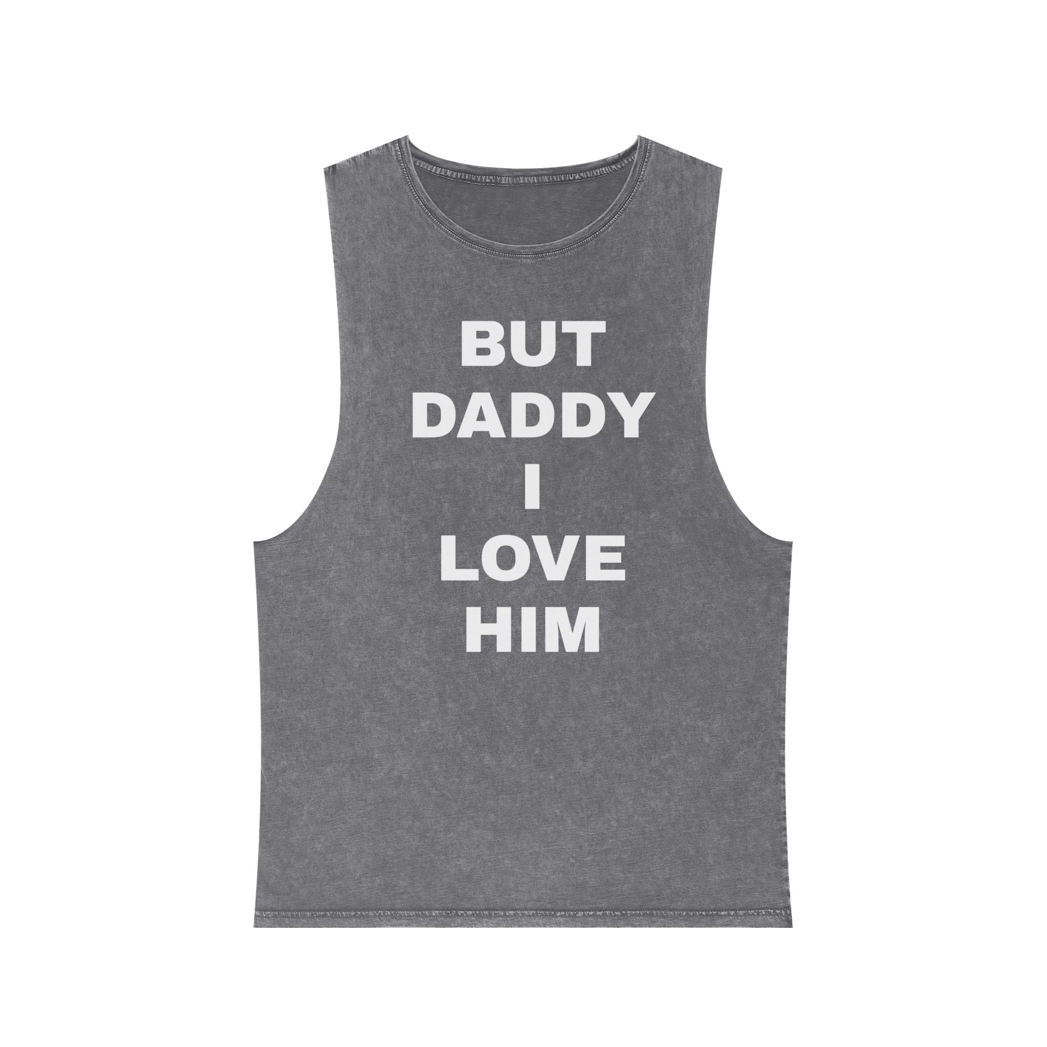 "BUT DADDY I LOVE HIM" Unisex Stonewash Tank Top