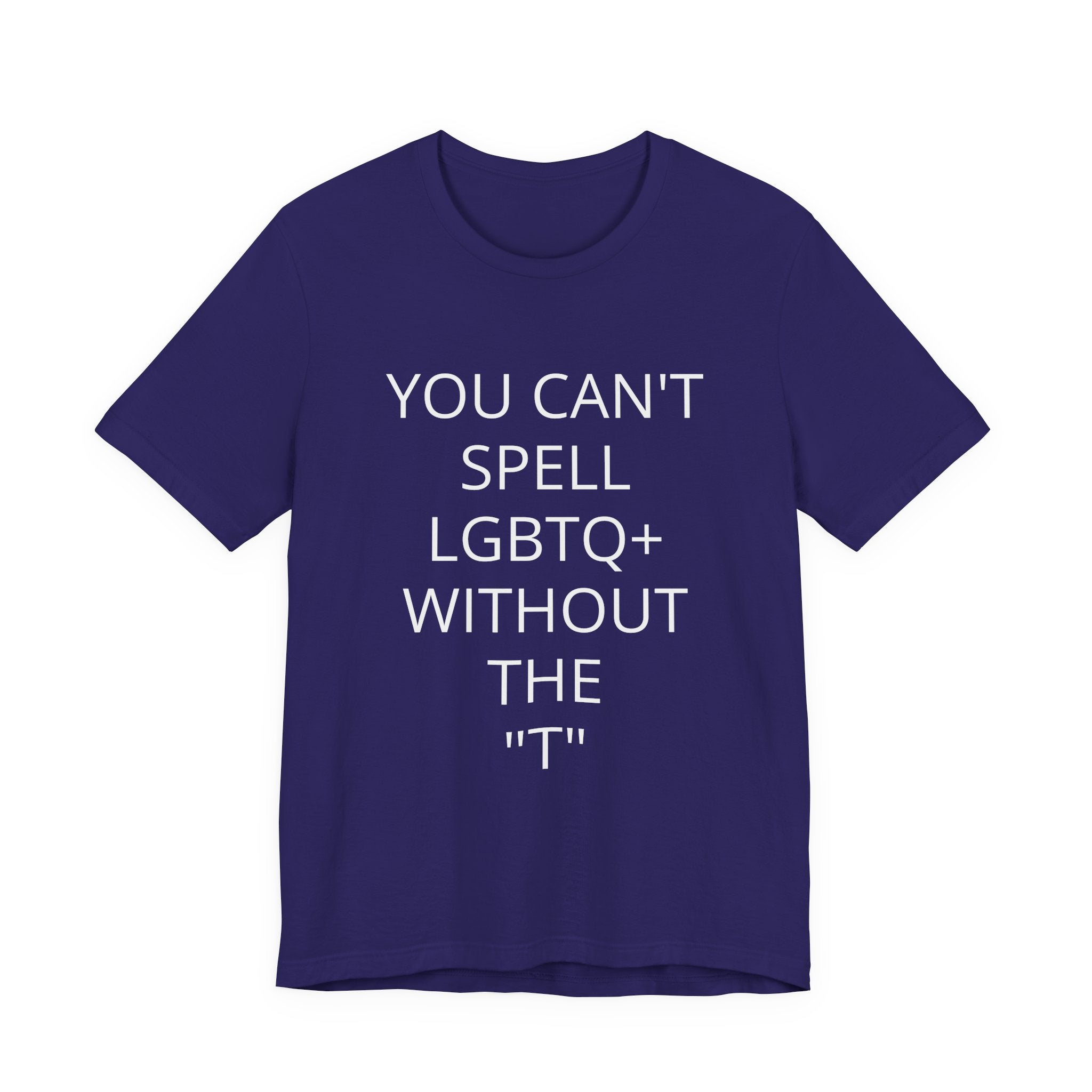 T-Shirt — "You Can't Spell LGBTQ Without the T" Minimal Pride Tee