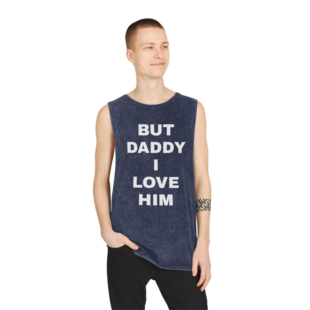 "BUT DADDY I LOVE HIM" Unisex Stonewash Tank Top