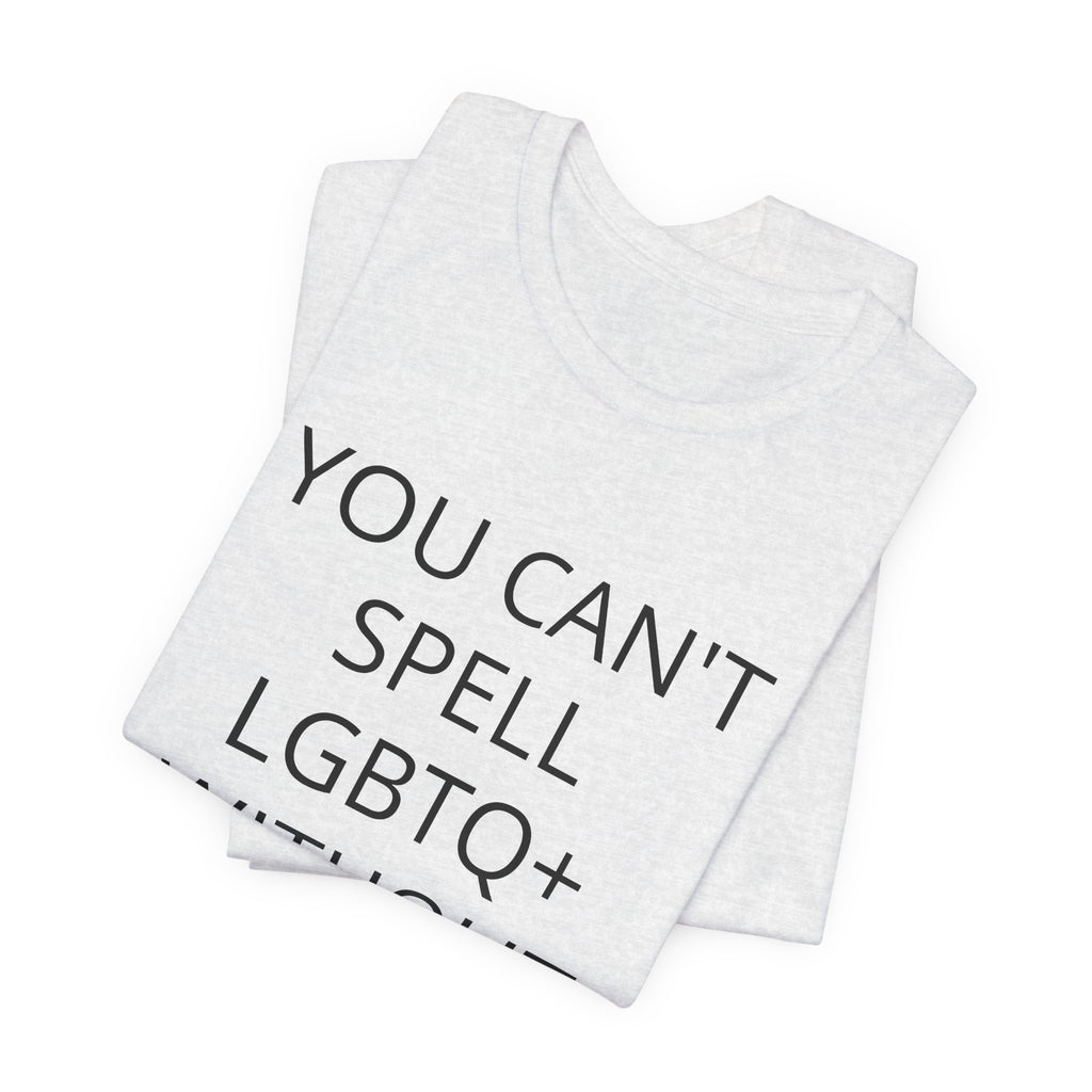 T-Shirt — "You Can't Spell LGBTQ Without the T" Minimal Pride Tee