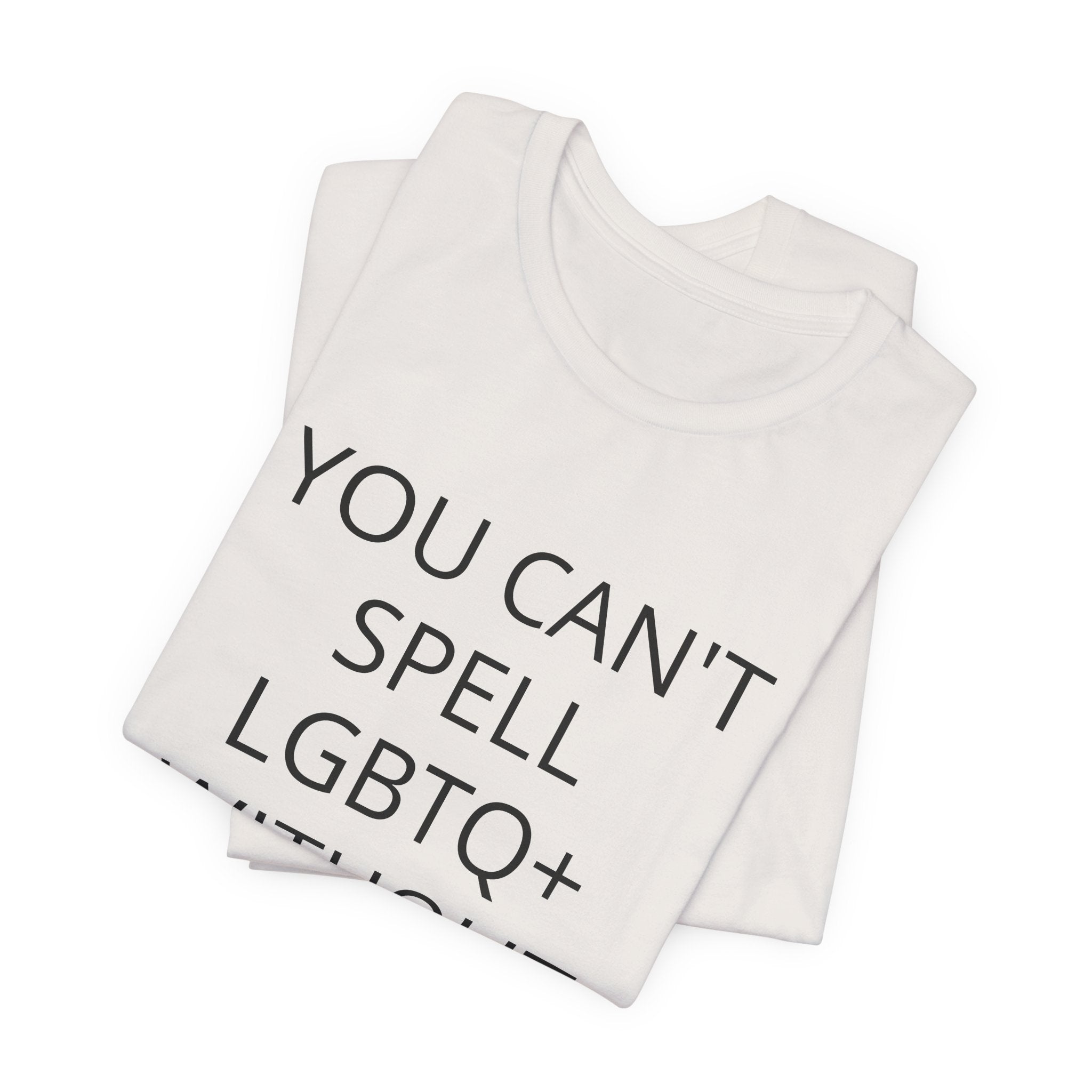 T-Shirt — "You Can't Spell LGBTQ Without the T" Minimal Pride Tee