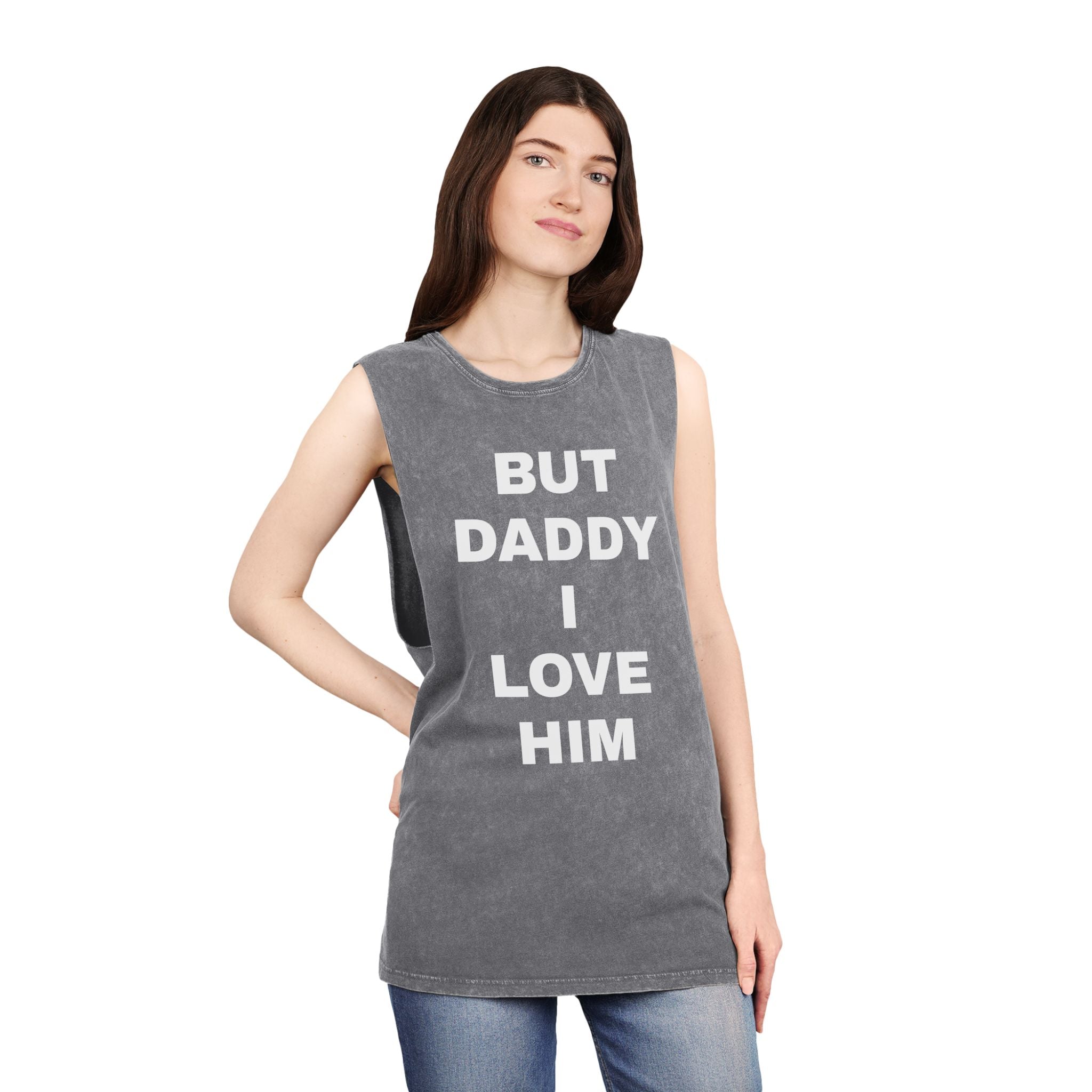 "BUT DADDY I LOVE HIM" Unisex Stonewash Tank Top
