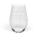 Stemless Wine Glass, 11.5oz (Engraving) “It’s Just Enough”