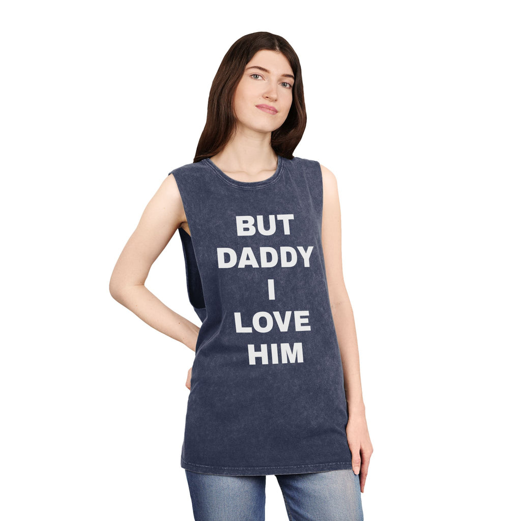 "BUT DADDY I LOVE HIM" Unisex Stonewash Tank Top