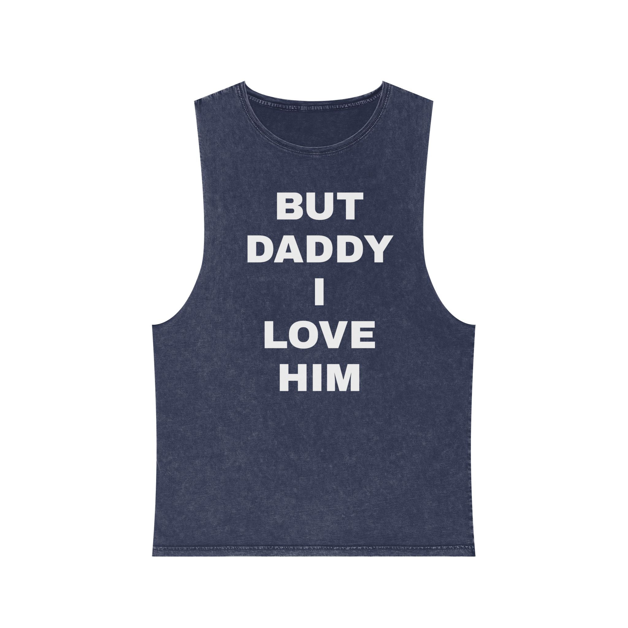 "BUT DADDY I LOVE HIM" Unisex Stonewash Tank Top