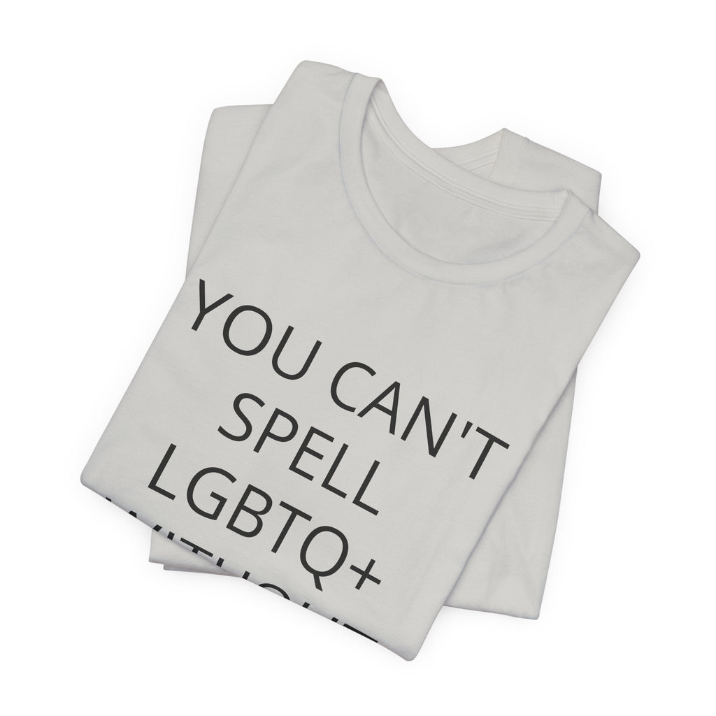 T-Shirt — "You Can't Spell LGBTQ Without the T" Minimal Pride Tee