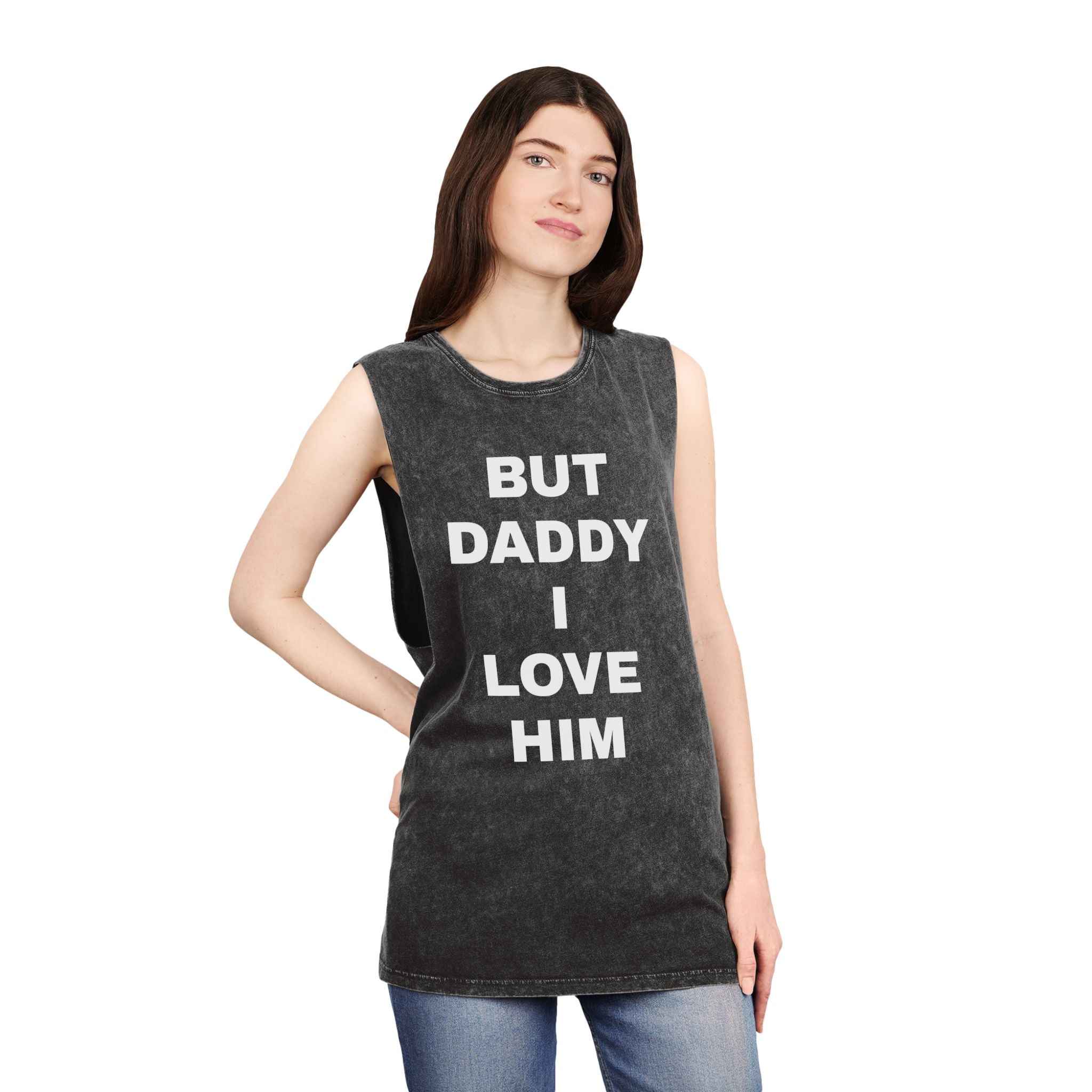 "BUT DADDY I LOVE HIM" Unisex Stonewash Tank Top