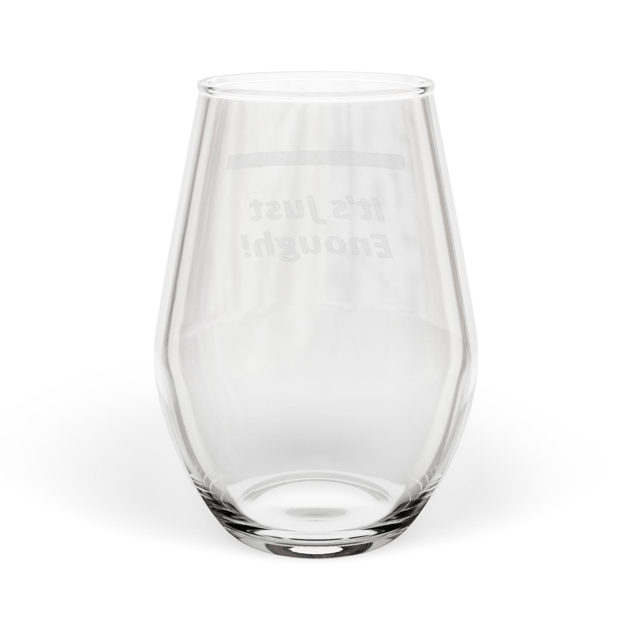 Stemless Wine Glass, 11.5oz (Engraving) “It’s Just Enough”