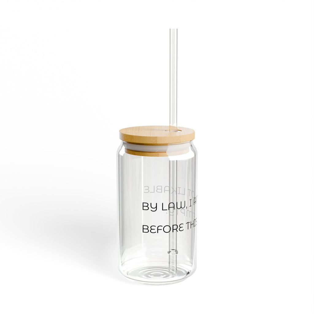 By Law I'm Not Drunk 'Til This Is Empty" Glass Tumbler – 16oz with Bamboo Lid & Straw
